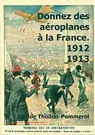 couverture du livre Donnez des aroplanes  la France 1912-1913 crit par Thollon-Pommerol Claude