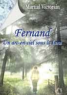 couverture du livre Fernand un arc-en-ciel sous la lune crit par Martial Victorain