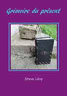 couverture du livre Grimoire du présent crit par Levy Steeve