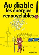 couverture du livre Au diable les énergies renouvelables ! écrit par Gay Michel