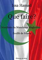 couverture du livre Que faire ? Manifeste du Musulman Maghrébin Éveillé de France écrit par ISSA HAMAD