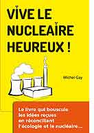 couverture du livre Vive le nucléaire heureux ! écrit par Gay Michel